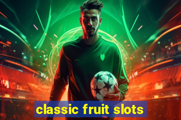 classic fruit slots